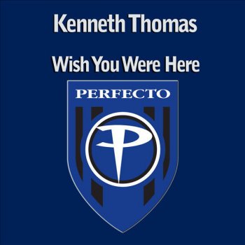 Kenneth Thomas Wish You Were Here - Original Mix