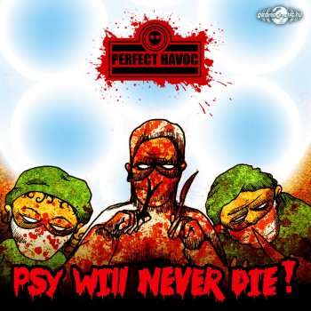 Perfect Havoc Psy Will Never Die