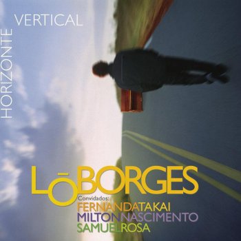 Lô Borges Horizonte Vertical (feat. Samuel Rosa)