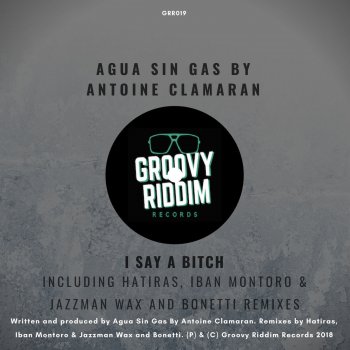 Agua Sin Gas feat. Antoine Clamaran I Say a Bitch (Iban Montoro & Jazzman Wax Remix)