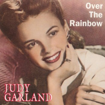 Judy Garland Over The Rainbow - From "The Wizard Of Oz"