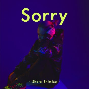 Shota Shimizu Sorry