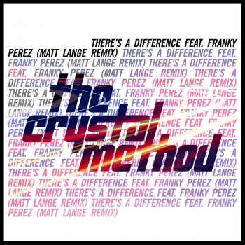 The Crystal Method feat. Franky Perez There's a Difference (Matt Lange Remix)