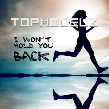 Topmodelz I Won´t Hold You Back - Classic Edit