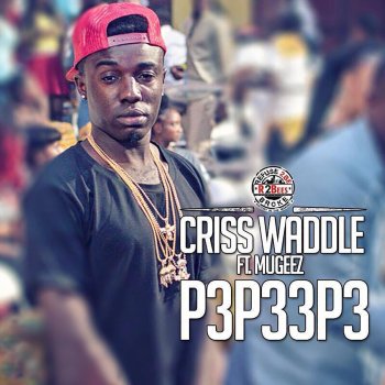 Criss Waddle feat. Mugeez P3p33p3
