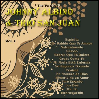 Johnny Albino feat. Trío San Juan He Sabido Que Te Amaba