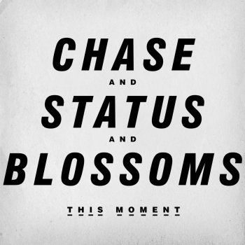 Chase & Status And Blossoms This Moment