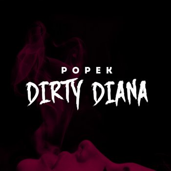 Popek Dirty Diana