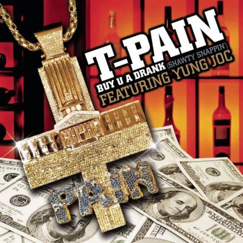 T-Pain feat. Kanye West Buy U A Drank (Shawty Snappin') Remix - Main Version - Explicit