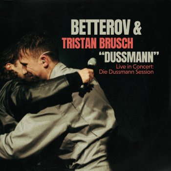 Betterov feat. Tristan Brusch Dussmann - Live in Concert: Die Dussmann Session