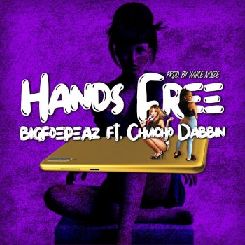 Big Foe Peaz Handsfree (feat. Chucho Dabbin')