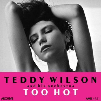 Teddy Wilson and His Orchestra It's Too Hot for Words