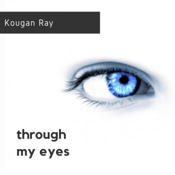 Kougan Ray Through My Eyes
