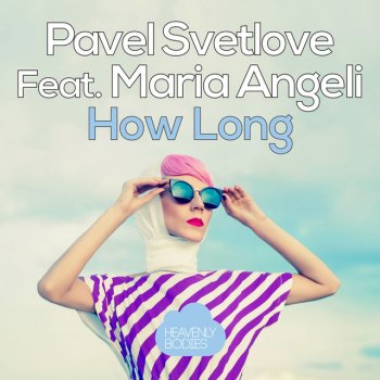 Pavel Svetlove feat. Maria Angeli How Long (feat. Maria Angeli) - Dan Taneff Remix