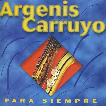 Argenis Carruyo Sinceridad