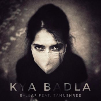 B-Leaf Kya Badla (feat. Tanushree)