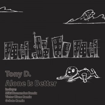 Tony D. Alone Is Better - Miki Hernandez Remix
