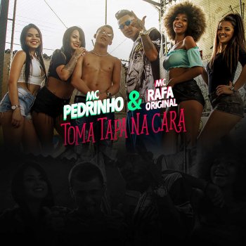 Mc Pedrinho feat. MC Rafa Original Toma Tapa Na Cara