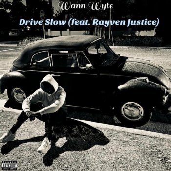Wann Wyte feat. Rayven Justice Drive Slow