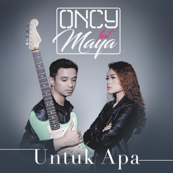 Oncy feat. Maya Untuk Apa