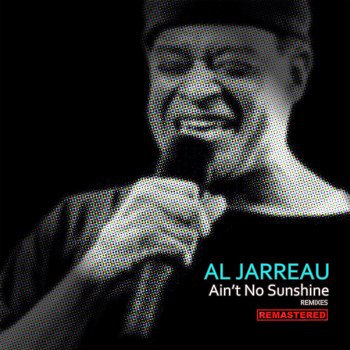 Al Jarreau Ain't No Sunshine (Rishis Short Mix) (Remastered)
