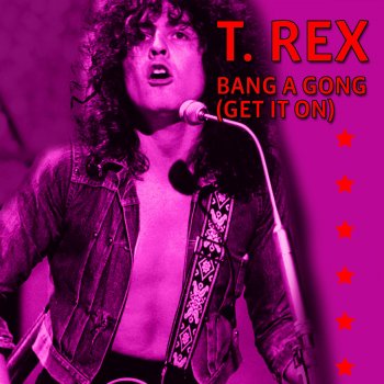 T. Rex Bang a Gong (Get It On) [Electric Version]