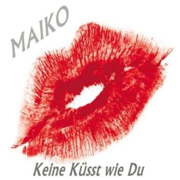 Maïko Keine küsst wie Du