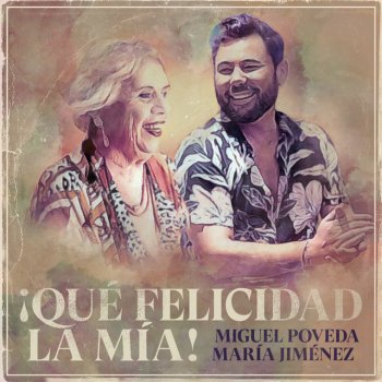 Miguel Poveda feat. María Jiménez ¡Qué Felicidad La Mía! - 30 Años En La Música