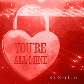 Sha Sha Jones You're All Mine
