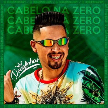 DJ Douglinhas feat. MC MV Cabelo na Zero (feat. Mc Mv)
