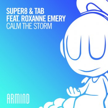 Super8 & Tab feat. Roxanne Emery Calm The Storm