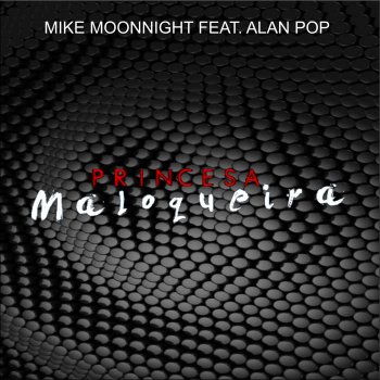 Mike Moonnight Princesa Maloqueira (feat. Alan Pop)