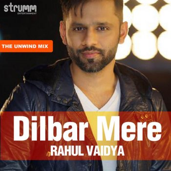 Rahul Vaidya Dilbar Mere (The Unwind Mix)