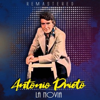 Antonio Prieto La novia - Remastered