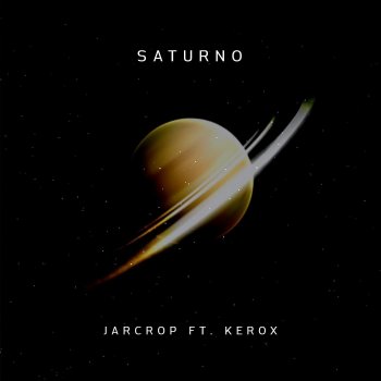 Jarcrop feat. Kerox Saturno
