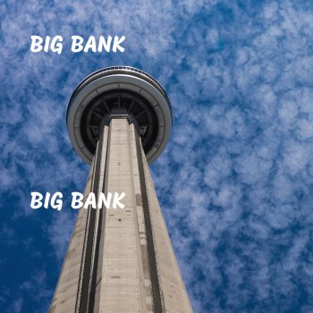 Big Bank Big Bank
