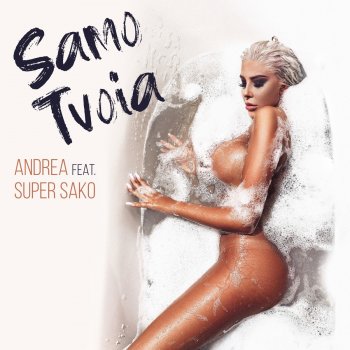 Andrea feat. Super Sako Samo Tvoia