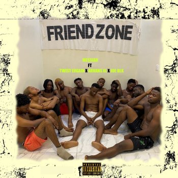 Messiah Friend Zone (feat. Twist Ergain, Arvans & Joe Blk)