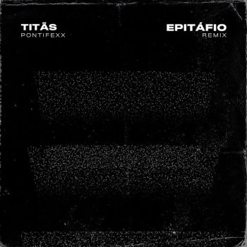 Titãs feat. Pontifexx Epitáfio (Remix) - Radio Edit