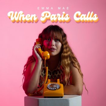 Emma Mae When Paris Calls