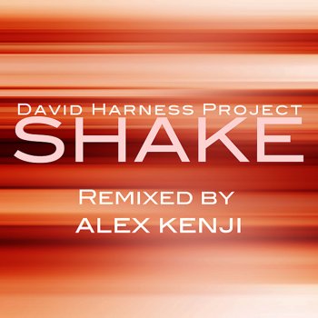 David Harness Project Shake (Alex Kenji Vocal Dub)