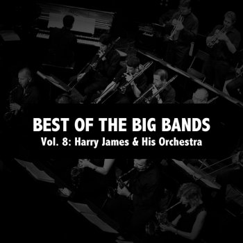 Harry James and His Orchestra Don't Be That Way