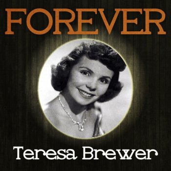 Teresa Brewer I Don't Believe You Love Me Anymore