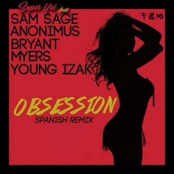 Super Yei feat. Bryant Myers, Anonimus, Young Izak & Sam Sage Obsession (Spanish Remix) [feat. Bryant Myers, Anonimus, Young Izak & Sam Sage]