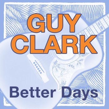 Guy Clark Better Days