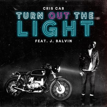 Cris Cab feat. J Balvin Turn out the Light
