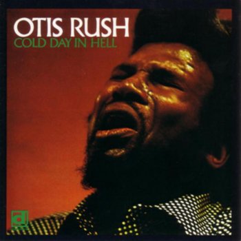 Otis Rush Cold Day In Hell