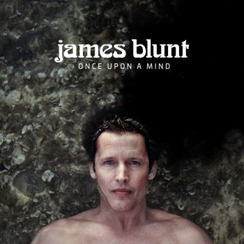 James Blunt How It Feels to Be Alive