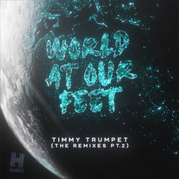 Timmy Trumpet World At Our Feet (FREAKSHOW Edit)