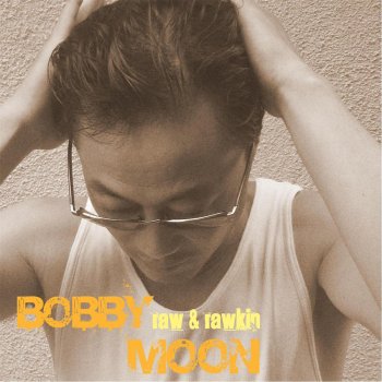 Bobby Moon Raw & Rawkin